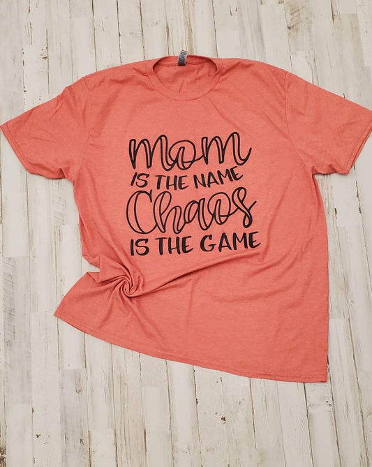 Mom is the Name Chaos is the Game Tshirt