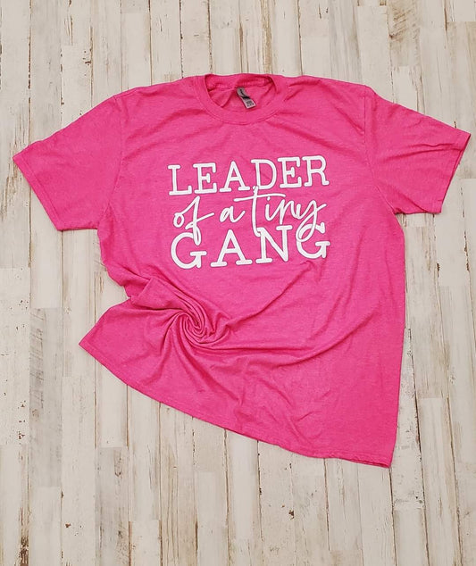 Leader of a tiny Gang Tshirt