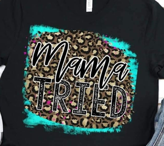 Mama TRIED Tshirt