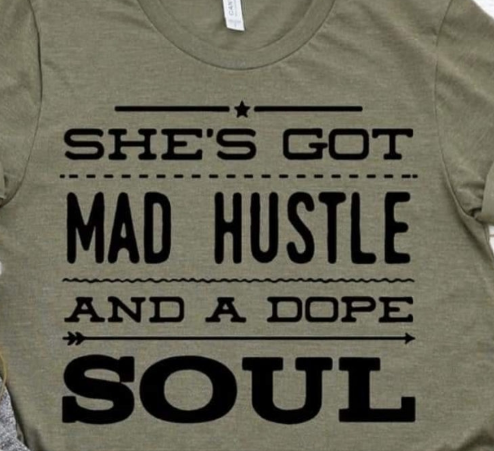 She's Got Mad Hustle and a Dope Soul Tshirt